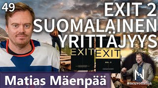 Thumbnail for podcast episode: Matias Mäenpää  EXIT2 suomalainen yrittäjyys #neuvottelija 49