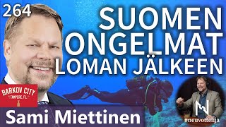 Thumbnail for podcast episode: Sami Miettinen Suomen ongelmat loman jälkeen #neuvottelija 264