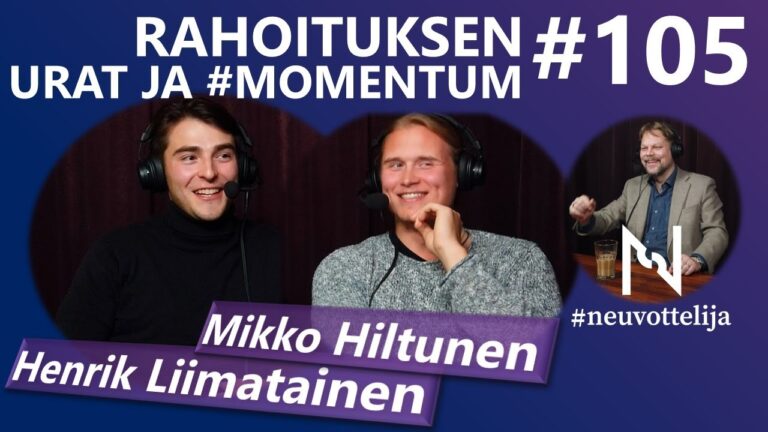 #neuvottelija 105 - Rahoituksen urat ja #momentum (Mikko Hiltunen Henrik Liimatainen)