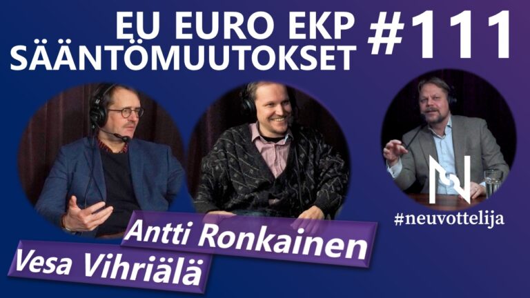 #neuvottelija 111 - EU Euro EKP Sääntömuutokset (Antti Ronkainen Vesa Vihriälä)