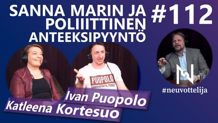 #neuvottelija 112 - Sanna Marin ja Poliittinen anteeksipyyntö (Ivan Puopolo Katleena Kortesuo)