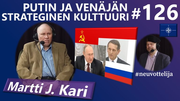 #neuvottelija 126 - Vladimir Putin ja Venäjän strateginen kulttuuri (Martti J Kari)